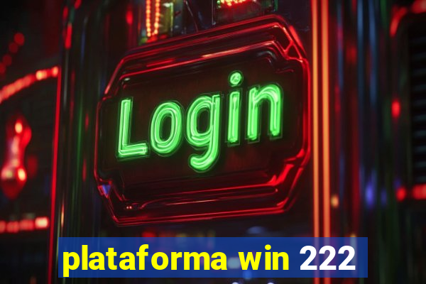 plataforma win 222